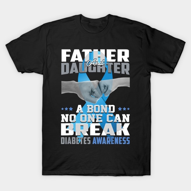 Father And Daughter A Bond No One Can Break Diabetes Awareness T-Shirt by thuylinh8